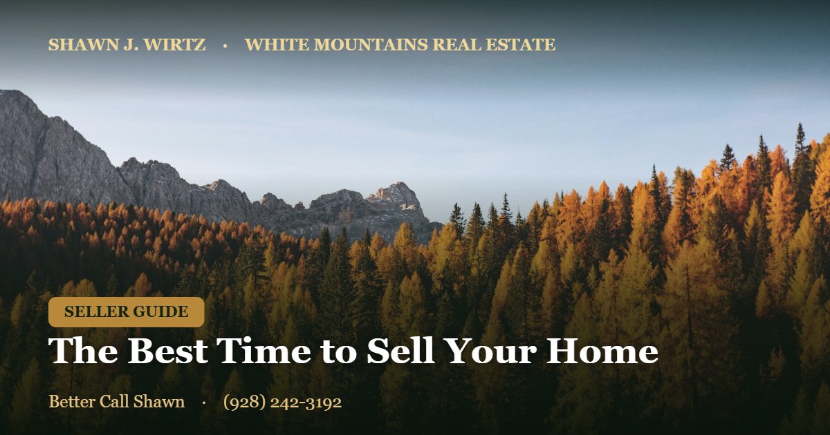 The Best Time of Year to Sell a Home in the White Mountains (2026)
